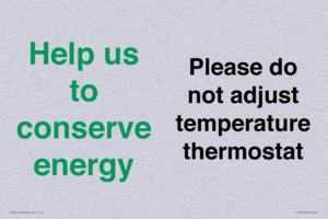 Help us to conserve energy - Please do not adjust temperature thermostat